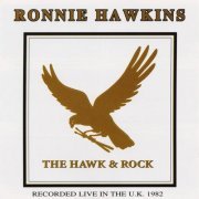Ronnie Hawkins - The Hawk & Rock - Recorded Live In the U.K. 1982 (1982)