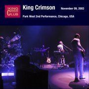 King Crimson - 2003-11-09 Park West, Chicago, Illinois, Second Performance (2007)