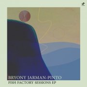 Bryony Jarman-Pinto - Fish Factory Sessions - EP (2020)
