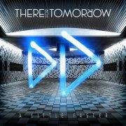 There For Tomorrow - A Little Faster (Deluxe Edition) (2010)