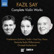 Fazıl Say, Friedemann Eichhorn, Deutsche Radio Philharmonie & Christoph Eschenbach - Fazil Say: Violin Works (2020) CD-Rip