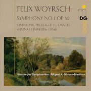 Hamburger Symphoniker, Miguel A. Gómez-Martínez - Woyrsch: Symphony No. 1, Op. 52 & Symphonic Prologue to Dante's "Divina commedia", Op. 40 (1995)