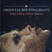 VA - Oriental Rocking Beats - Exotic Club & Chillout Grooves (2012)