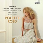 Bolette Roed - J.S. Bach: Sonatas, Partitas, Suites - Complete arrangements for solo recorder by Frans Brüggen (2018) CD-Rip
