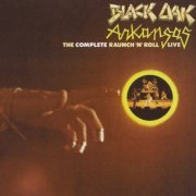 Black Oak Arkansas - The Complete Raunch N' Roll Live (Reissue) (1973/2007)