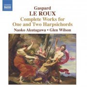 Naoko Akutagawa, Glen Wilson - Le Roux: Complete Works for 1 and 2 Harpsichords (2006)