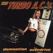 The Turbo A.C.'s - Damnation Overdrive (Deluxe Edition) (2011)