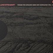 Luke Stewart - Works for Upright Bass and Amplifier Vol. 1 & 2 (2022) [Hi-Res]
