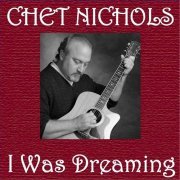 Chet Nichols - I Was Dreaming (2014)