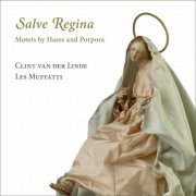 Les Muffatti & Clint van der Linde - Salve Regina. Motets by Hasse and Porpora (2022) [Hi-Res]