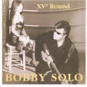 Bobby Solo - XV* Round (1996)