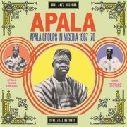Various Artists - Soul Jazz Records presents APALA: Apala Groups in Nigeria 1967-70 (2020)