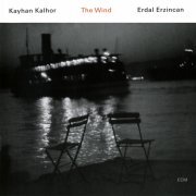 Kayhan Kalhor & Erdal Erzincan - The Wind (2006)