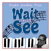 Duke Jordan Trio - Wait and See (2022)