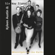 Kyleen Austin, Six Way Signal - Moonlight on the Rails (2012)