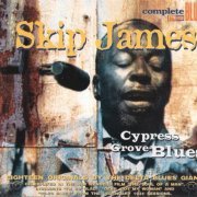 Skip James - Cypress Grove Blues (2004)