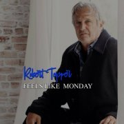 Robert Tepper - Feels Like Monday (2022)