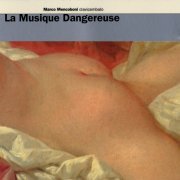 Marco Mencoboni - La Musique Dangereuse (1991)