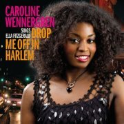 Caroline Wennergren - Drop Me Off In Harlem (2011)