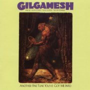 Gilgamesh - Another Fine Tune You've Got Me Into (Reissue, Remastered) (1978/2009)