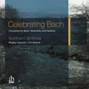 Tim Garland, Northern Sinfonia, Bradley Creswick - Celebrating Bach (2009)