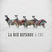 La Rue Kétanou - A cru (Live) (2021)