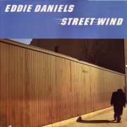 Eddie Daniels - Street Wind (2009)