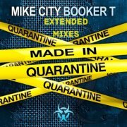 Mike City & Booker T - Made In Quarantine (Extended Mixes) (2021)