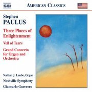 Nashville Symphony Orchestra, Giancarlo Guerrero - Paulus: Three Places of Enlightenment, Veil of Tears & Grand Concerto (2014) [Hi-Res]