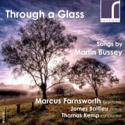 Marcus Farnsworth, Thomas Kemp - Through a Glass: Songs by Martin Bussey (2014) [Hi-Res]