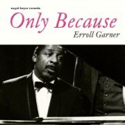Erroll Garner - Only Because - Body and Soul (2021)
