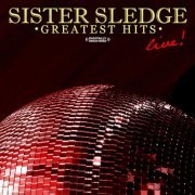 Sister Sledge - Greatest Hits - Live (Digitally Remastered) (2008) FLAC
