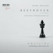 Peter Phillips - Adelaide. Beethoven in Time. Piano Music from the Golden Age (2023)