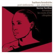 Barbara Hendricks, Pori Sinfonietta, Jan Söderblom - Berlioz: Herminie, Les Nuits d'été, Cléopâtre (2023) [Hi-Res]