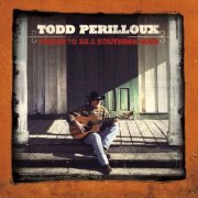 Todd Perilloux - Proud to Be a Southern Man (2016)