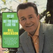 Bill Anderson - My Life / But You Know I Love You (1969) [Hi-Res]