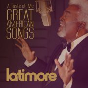 Latimore - A Taste of Me: Great American Songs (2017)
