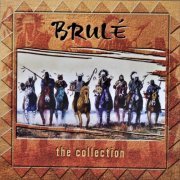 Brulé - The Collection (2004)
