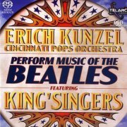 Erich Kunzel, Cincinnati Pops Orchestra feat. King' Singers - Music of the Beatles (2001) [Hi-Res+SACD]