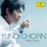 Yundi Li - Chopin: Preludes (2015) [Hi-Res]