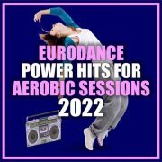 VA - Eurodance Power Hits For Aerobic Sessions 2022 (2021)