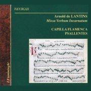 Capilla Flamenca, Psallentes - Arnold de Lantins: Missa Verbam Incarnatum (2002)