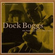 Dock Boggs - His Folkways Years, 1963-1968 (1998)