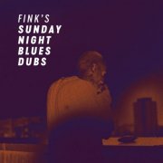 Fink - Fink's Sunday Night Blues Dubs (2017) [Hi-Res]