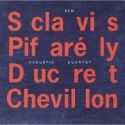 Louis Sclavis, Dominique Pifarély - Acoustic Quartet (1994)