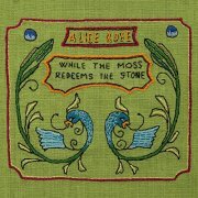 Alice Rose - While The Moss Redeems The Stone (2021) Hi Res