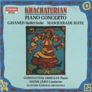 Constantine Orbelian, Scottish National Orchestra, Neeme Järvi - Khachaturian: Piano Concerto, Gayaneh Ballet Suite, Masquerade Suite (1987)