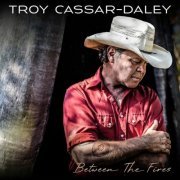 Troy Cassar-Daley - Between the Fires (2024) [Hi-Res]
