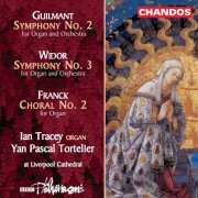 Ian Tracey & Yan Pascal Tortelier - Guilmant: Organ Symphony No. 2 - Widor: Organ Symphony No. 3 - Franck: Choral No. 2 (2021) [Hi-Res]