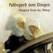 Benedictine Nuns of St Hildegard - Hildegard von Bingen: Vespers from the Abbey (1997)